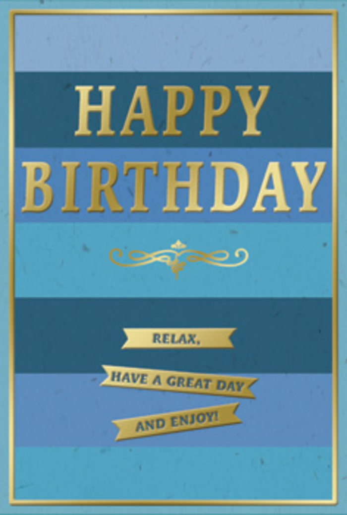 This image shows a beautifully composed birthday card whose colours and textures create a mood of gentle celebration, much like a quiet birthday morning at home in Woodside. The card's entire background is divided into wide, horizontal stripes, each one a different shade of blue that melts almost imperceptibly into the next. At the base, deep navy and inky indigo suggest depth and stability, then gradually transition through denim and teal to reach a luminous, airy sky blue near the top, as if you're looking across layered horizons over local tree-lined streets. Dominating the centre is the greeting "HAPPY BIRTHDAY," written in large, uppercase letters rendered in embossed gold foil. The gold is bright but not brash, giving off a refined shimmer whenever the light touches it, and you can almost feel the gentle ridges of each letter under your fingertips. Just below, a vintage-inspired golden flourish stretches horizontally, its curves and loops offering a soft, romantic touch. Beneath that flourish sit three slim gold banners, perfectly aligned and softly reflective, each ribbon carrying a part of the friendly sentiment: "Relax, have a great day and enjoy!" The rest of the card is matt, with the blues absorbing light in a way that feels velvety and calm, while the gold details add subtle highlights, like late-evening sunshine glancing off windows in a Woodside side street. A fine gold border runs neatly around the edges, containing the design and giving it a clean, finished look. You can easily picture this card standing beside a hand-tied birthday bouquet on a local dining table, its soothing blues and radiant gold capturing the feeling of a thoughtful, lovingly prepared celebration.